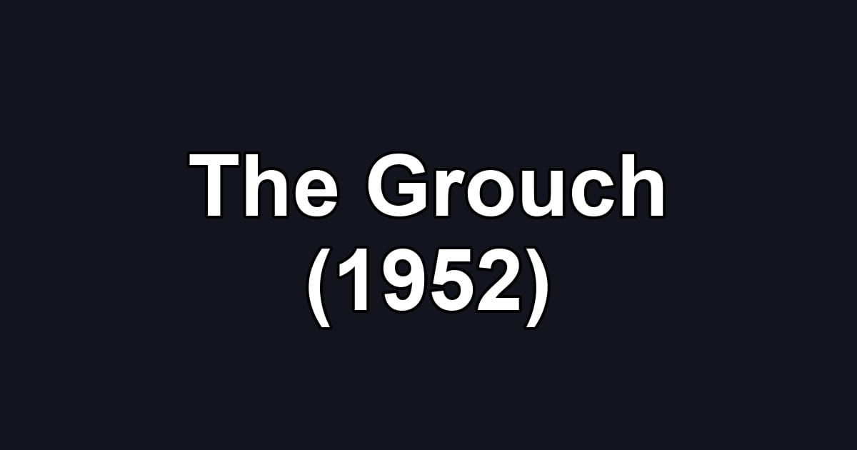 The Grouch (1952)
