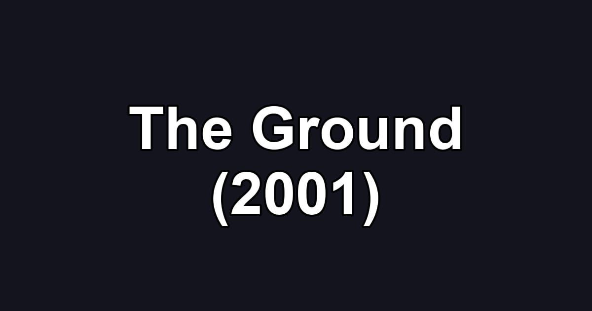 The Ground (2001)