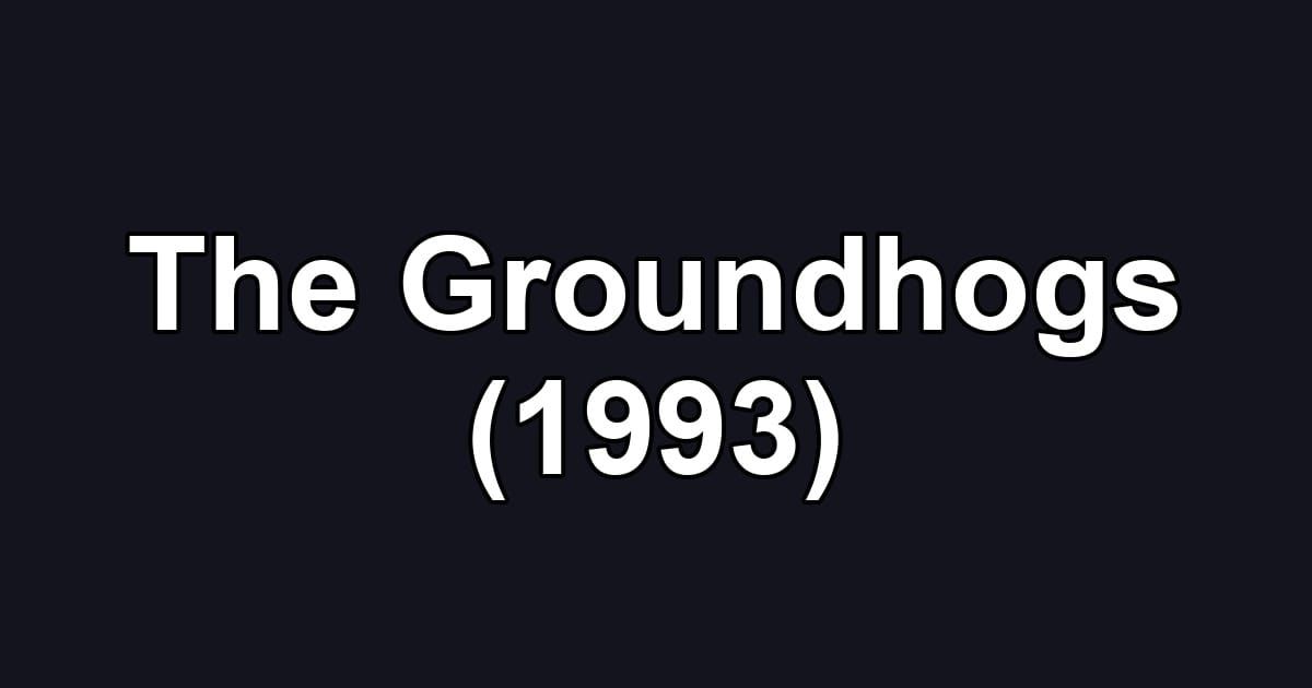 The Groundhogs (1993)