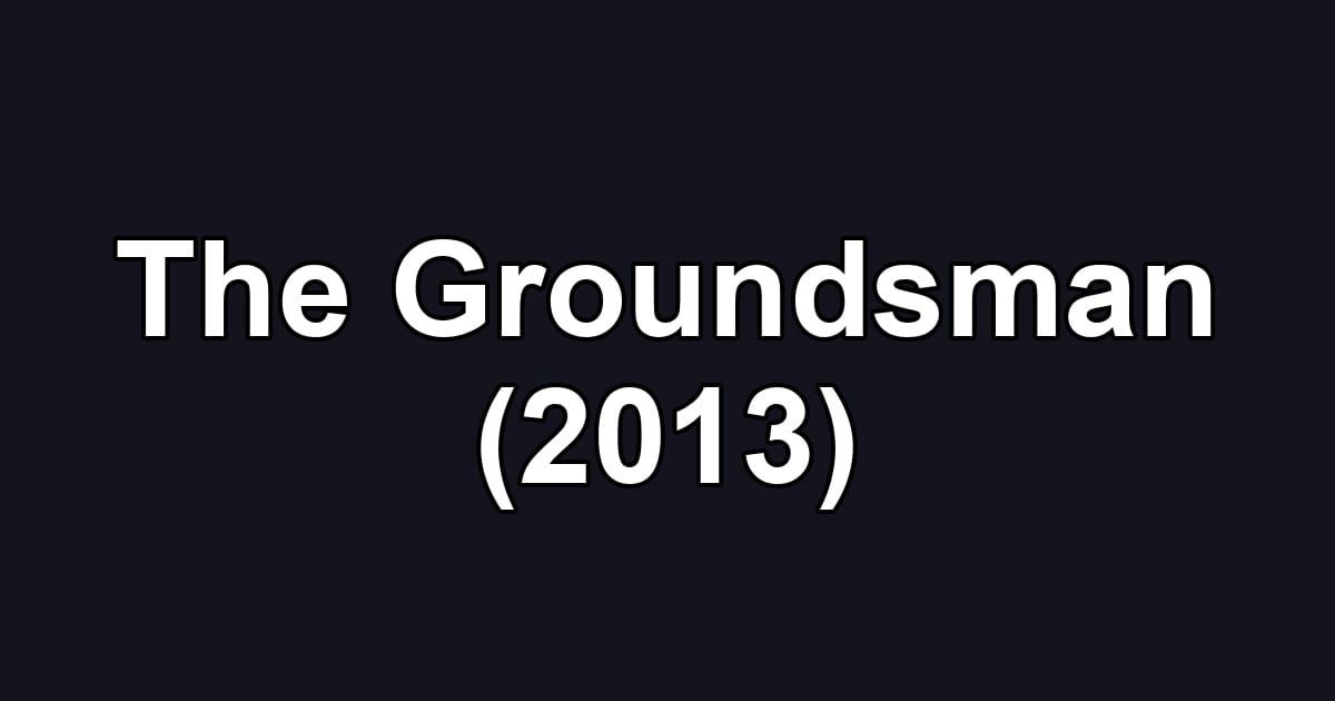The Groundsman (2013)