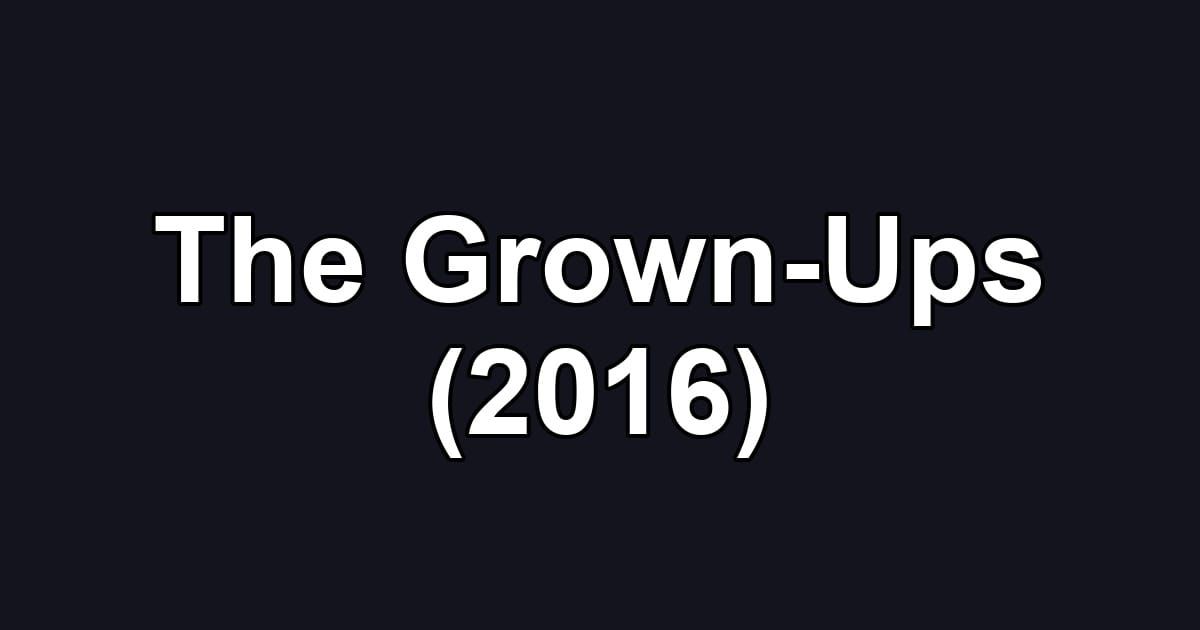 The Grown-Ups (2016)
