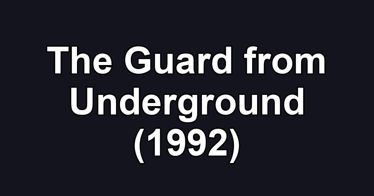 The Guard from Underground (1992)