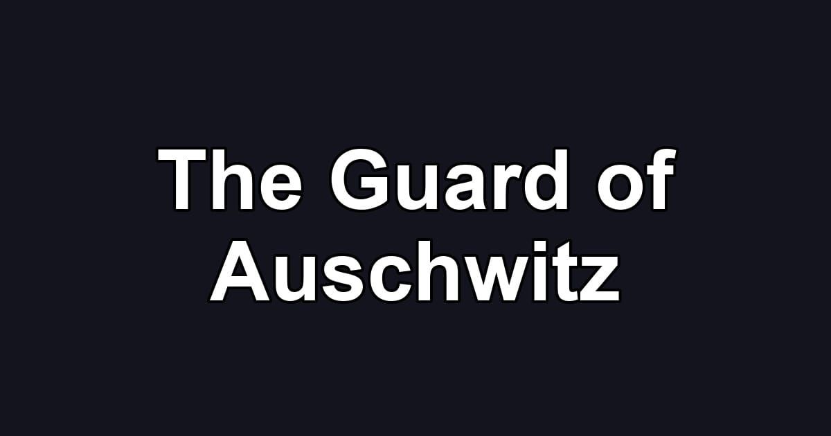 The Guard of Auschwitz