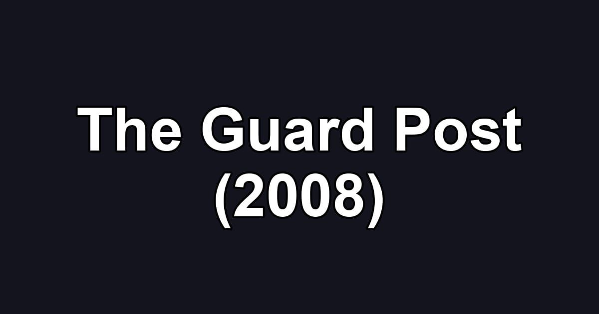 The Guard Post (2008)