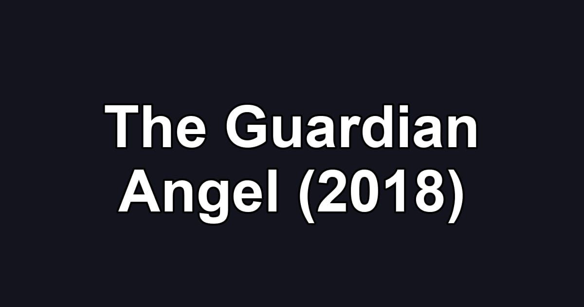 The Guardian Angel (2018)