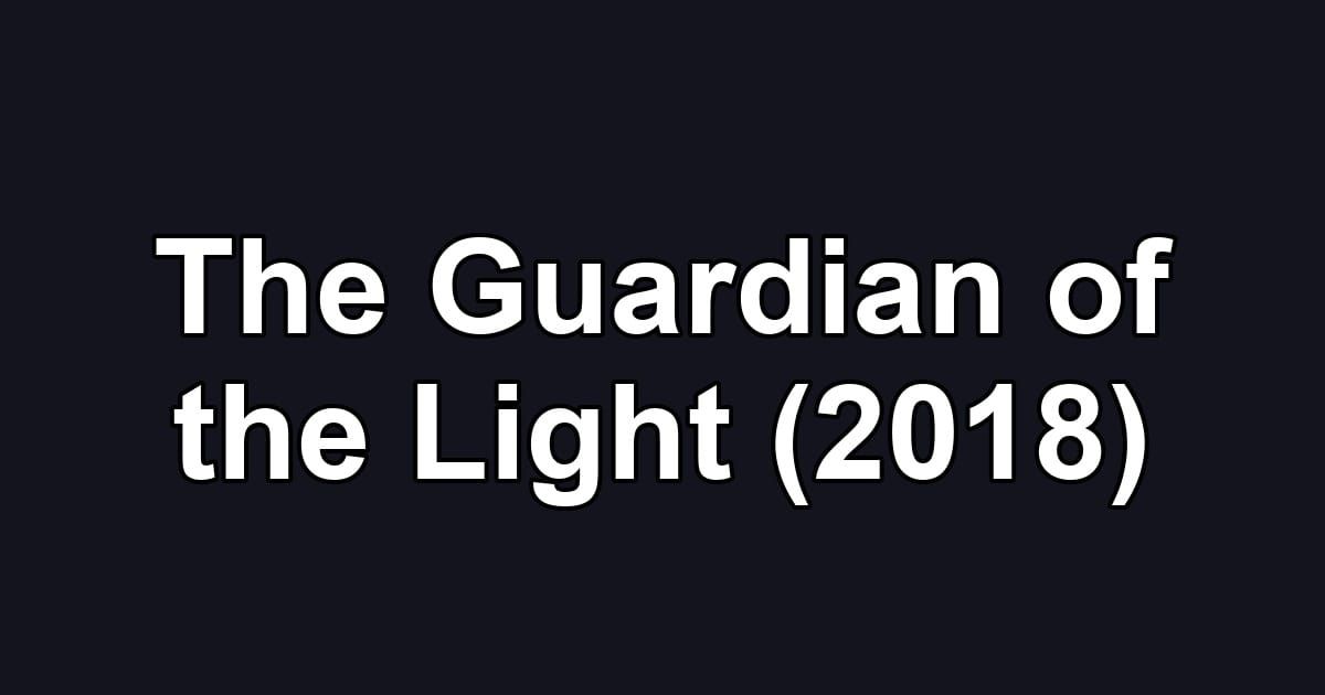 The Guardian of the Light (2018)