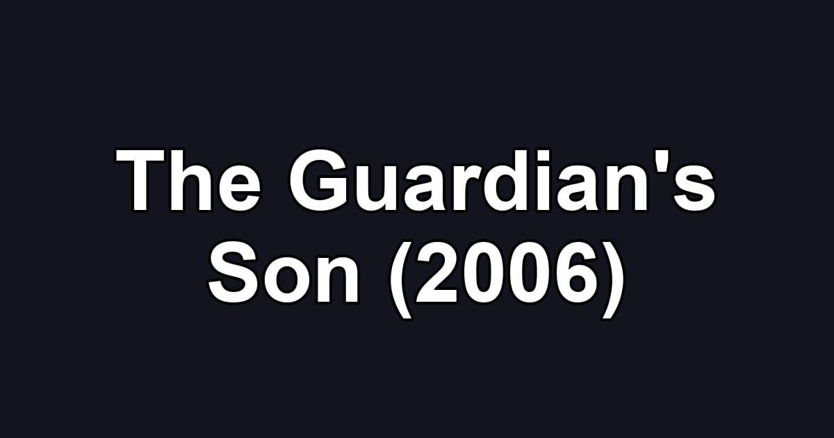 The Guardian's Son (2006)