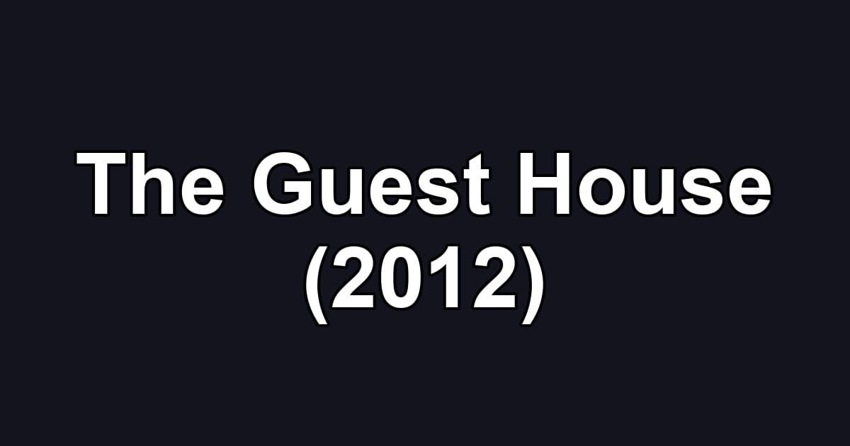The Guest House (2012)