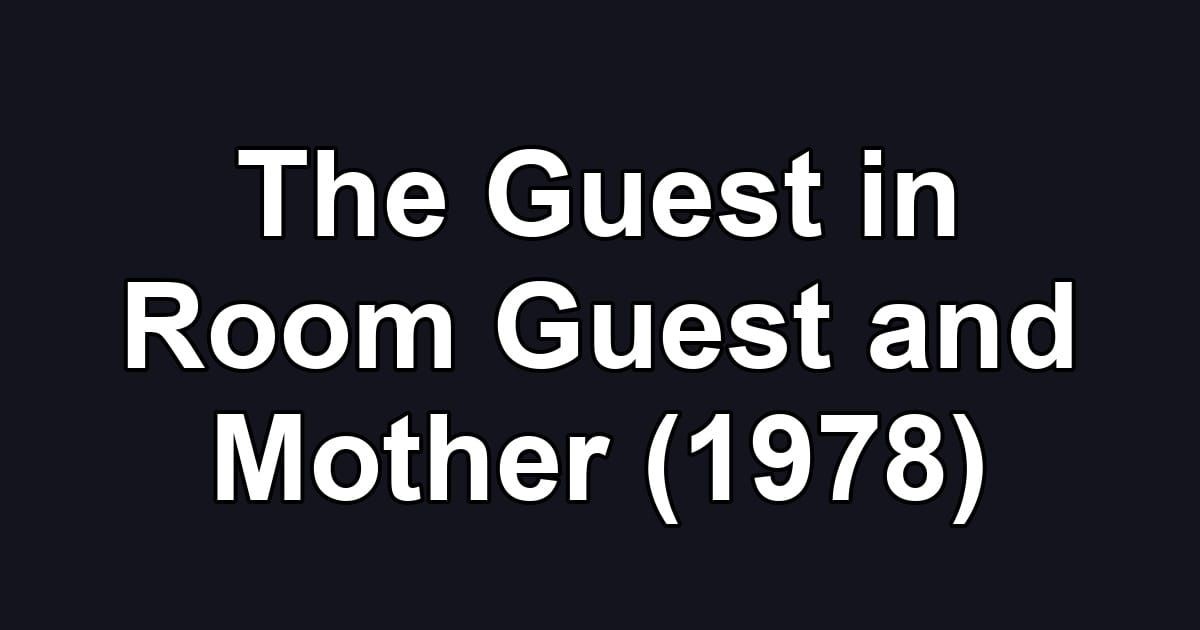 The Guest in Room Guest and Mother (1978)
