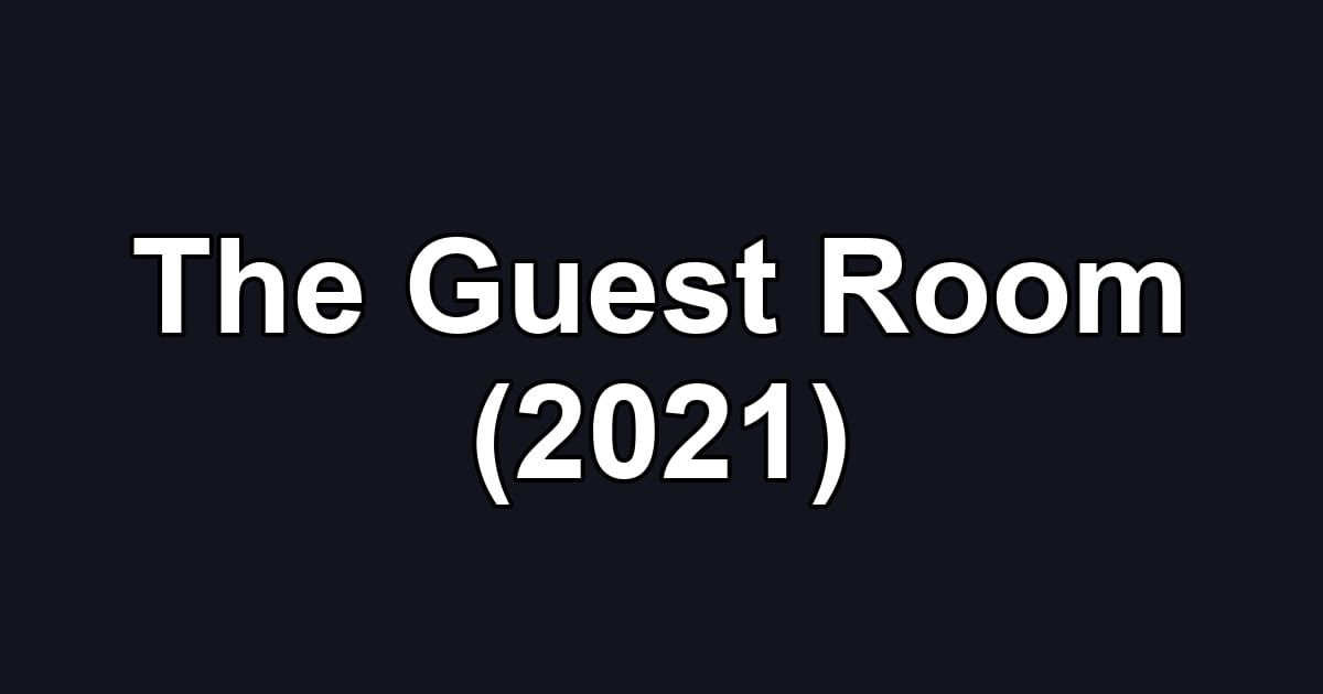The Guest Room (2021)