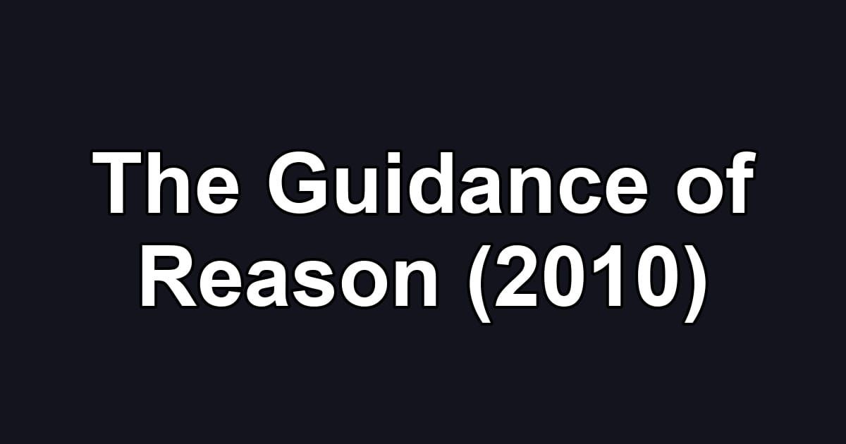 The Guidance of Reason (2010)