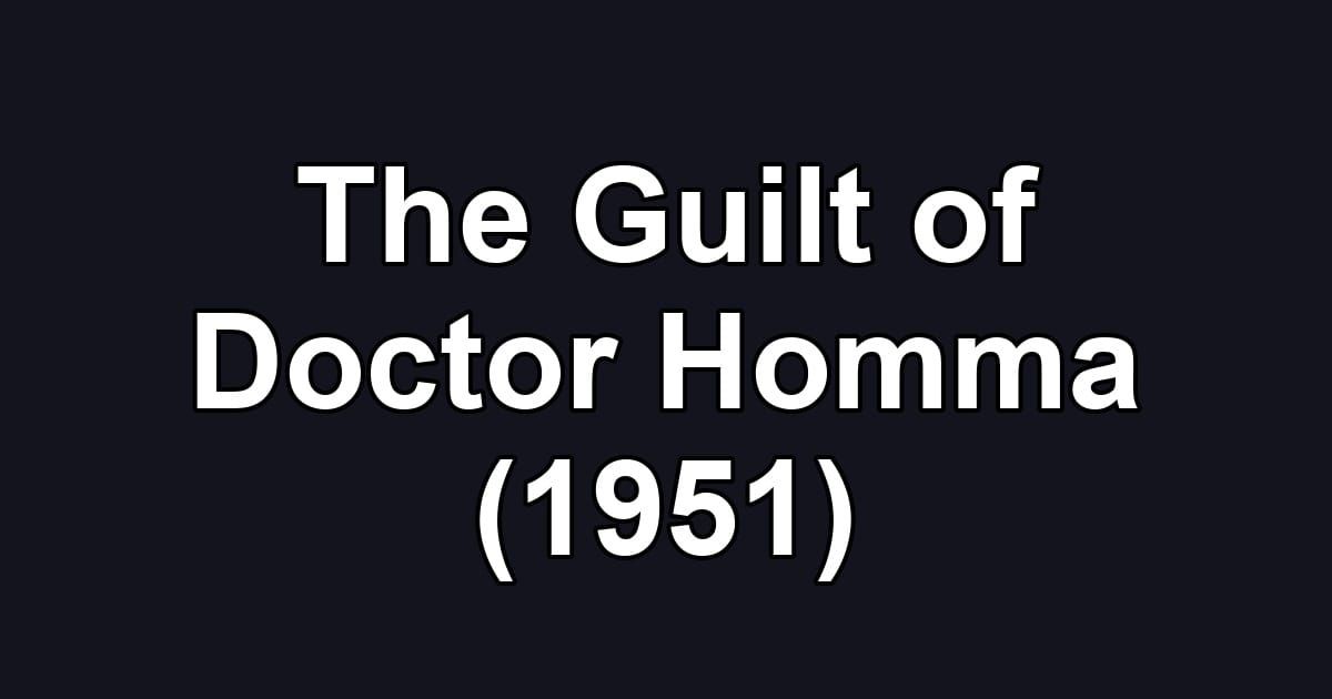 The Guilt of Doctor Homma (1951)