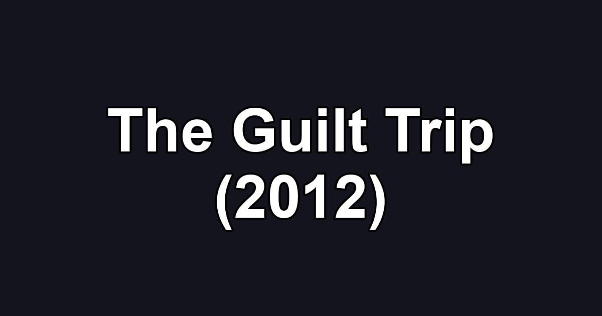 The Guilt Trip (2012)