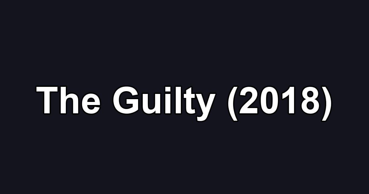 The Guilty (2018)