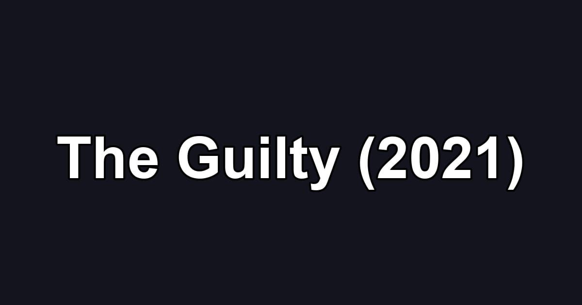 The Guilty (2021)