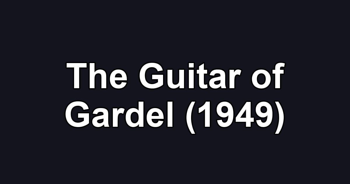 The Guitar of Gardel (1949)