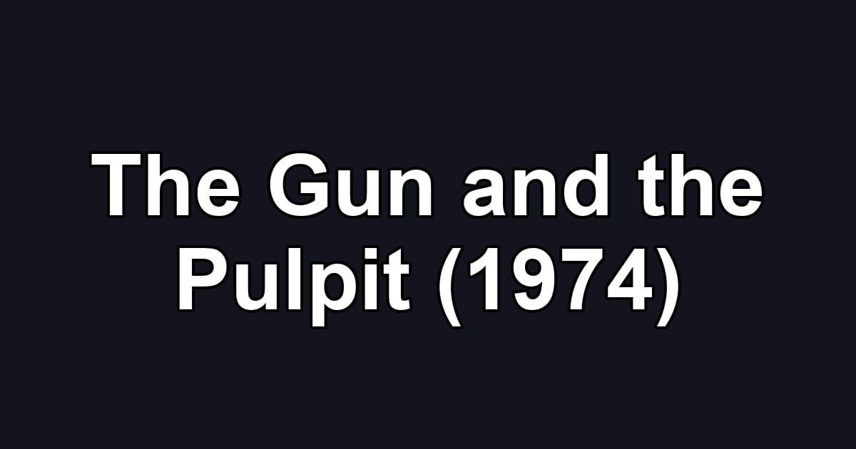 The Gun and the Pulpit (1974)