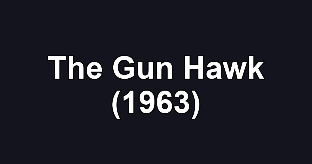 The Gun Hawk (1963)