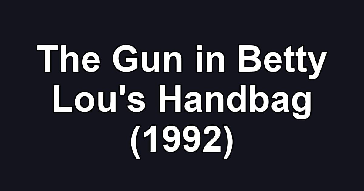 The Gun in Betty Lou's Handbag (1992)