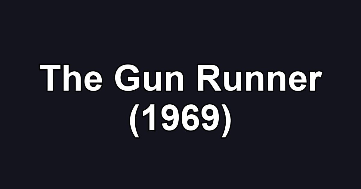 The Gun Runner (1969)