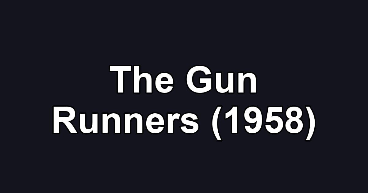 The Gun Runners (1958)