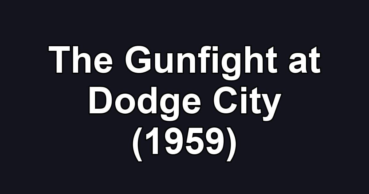 The Gunfight at Dodge City (1959)