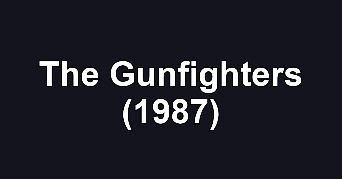 The Gunfighters (1987)