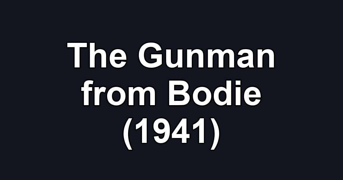 The Gunman from Bodie (1941)