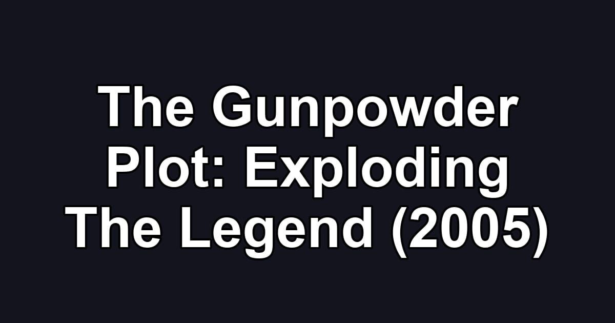 The Gunpowder Plot: Exploding The Legend (2005)