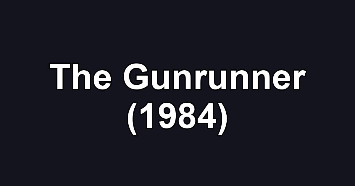 The Gunrunner (1984)