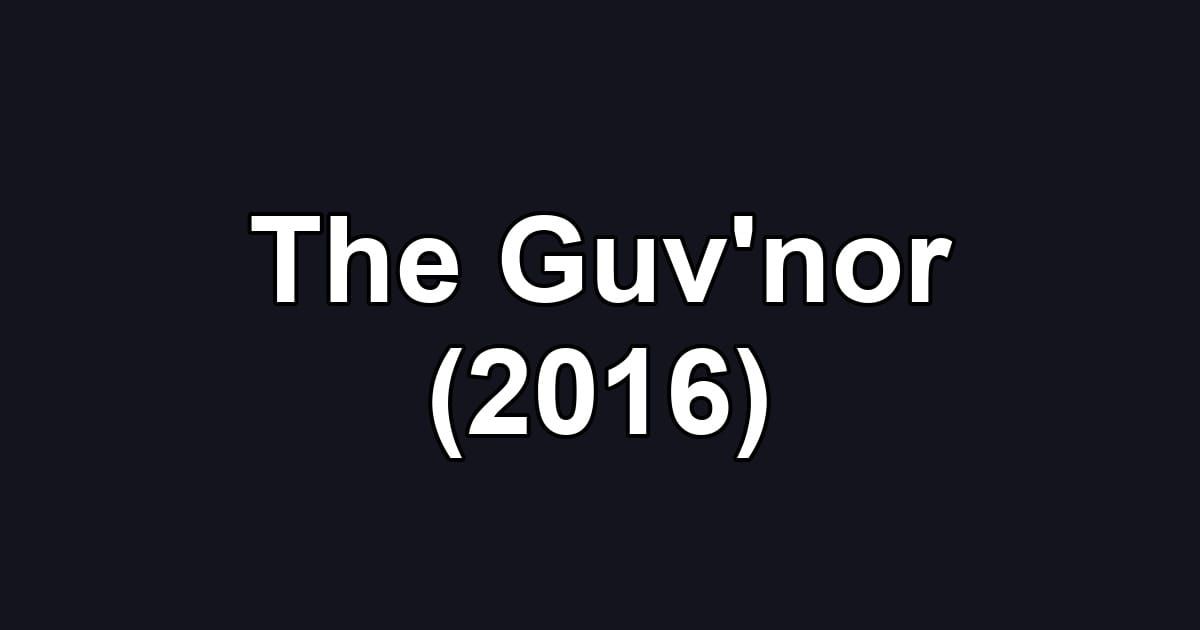 The Guv'nor (2016)