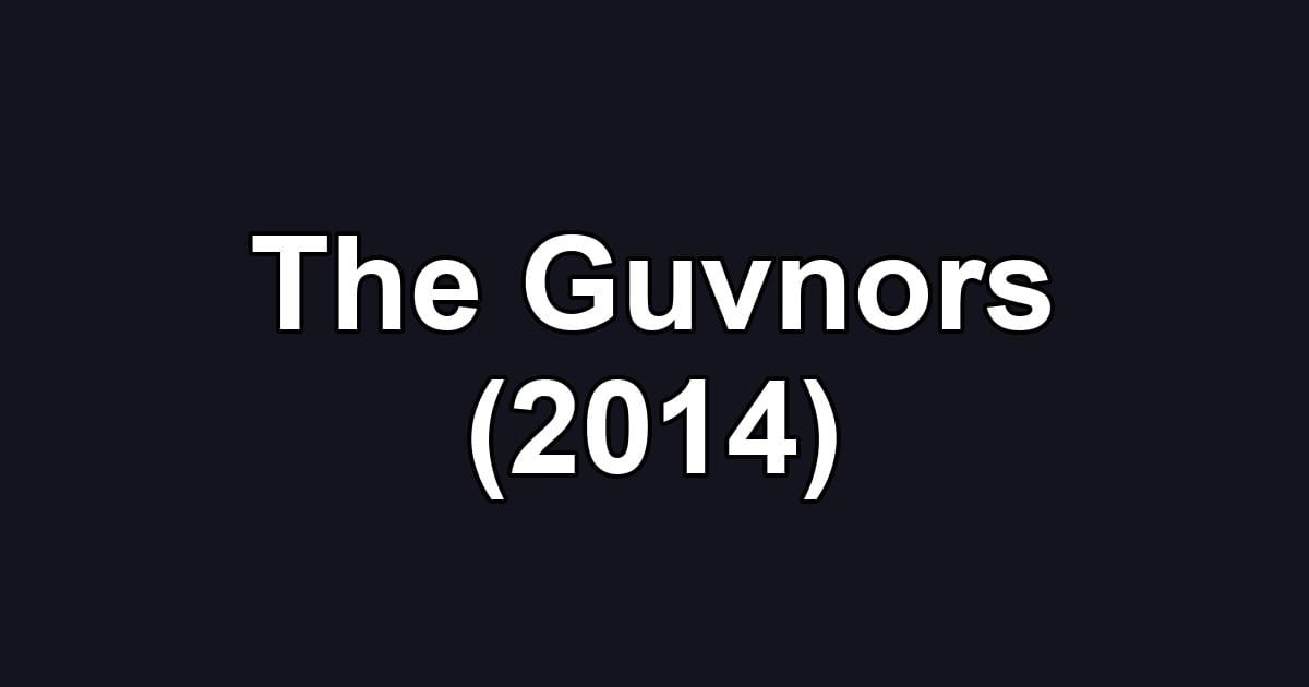 The Guvnors (2014)