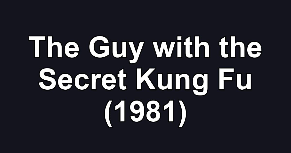 The Guy with the Secret Kung Fu (1981)