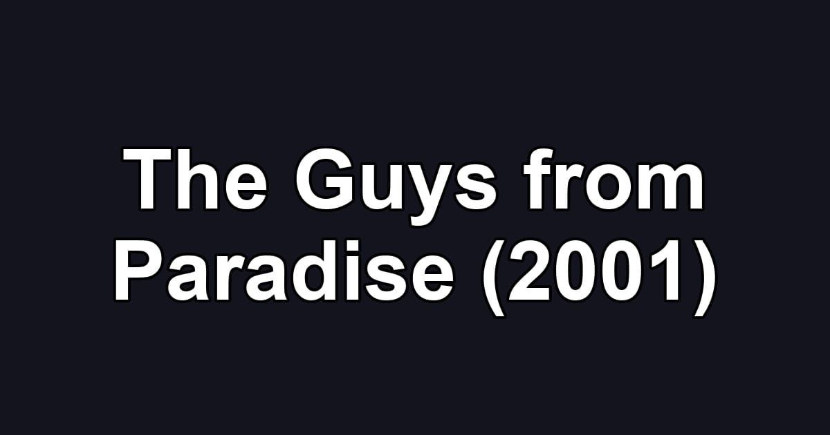The Guys from Paradise (2001)