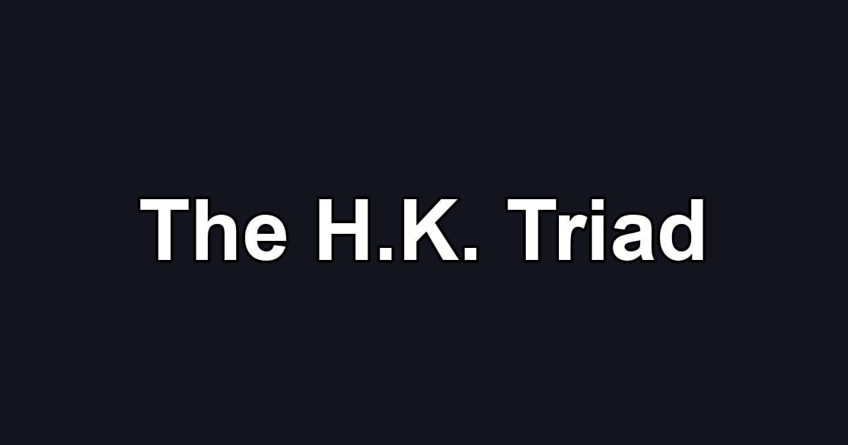 The H.K. Triad