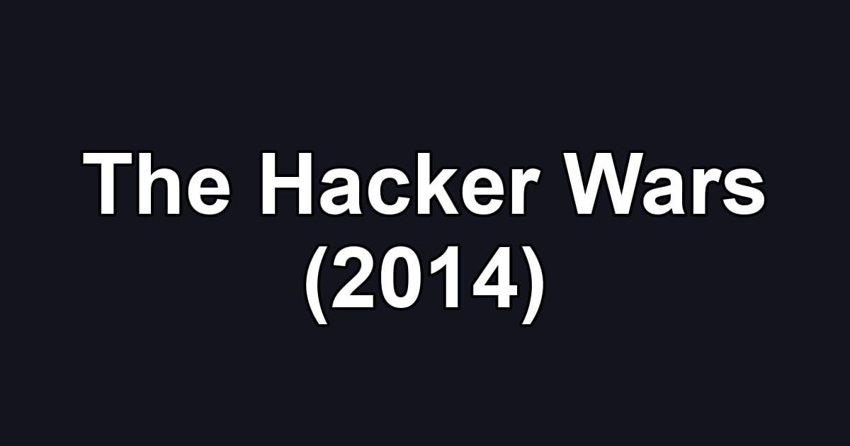 The Hacker Wars (2014)