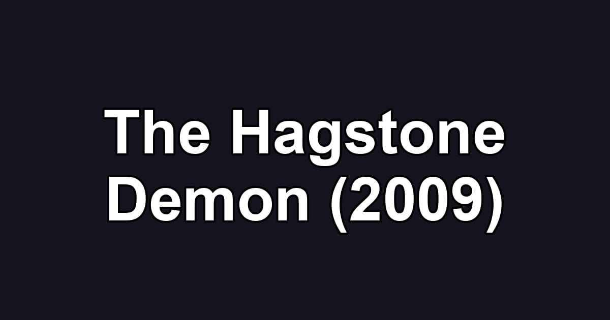 The Hagstone Demon (2009)