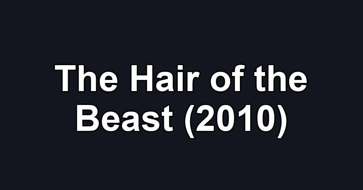 The Hair of the Beast (2010)