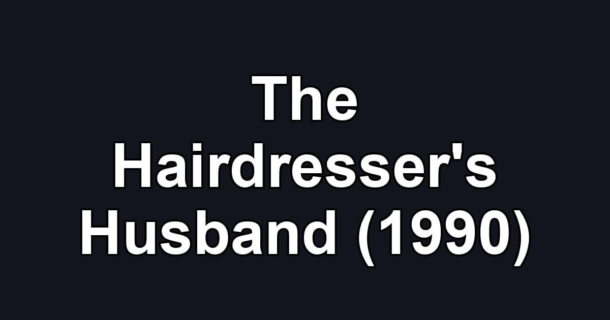 The Hairdresser's Husband (1990)