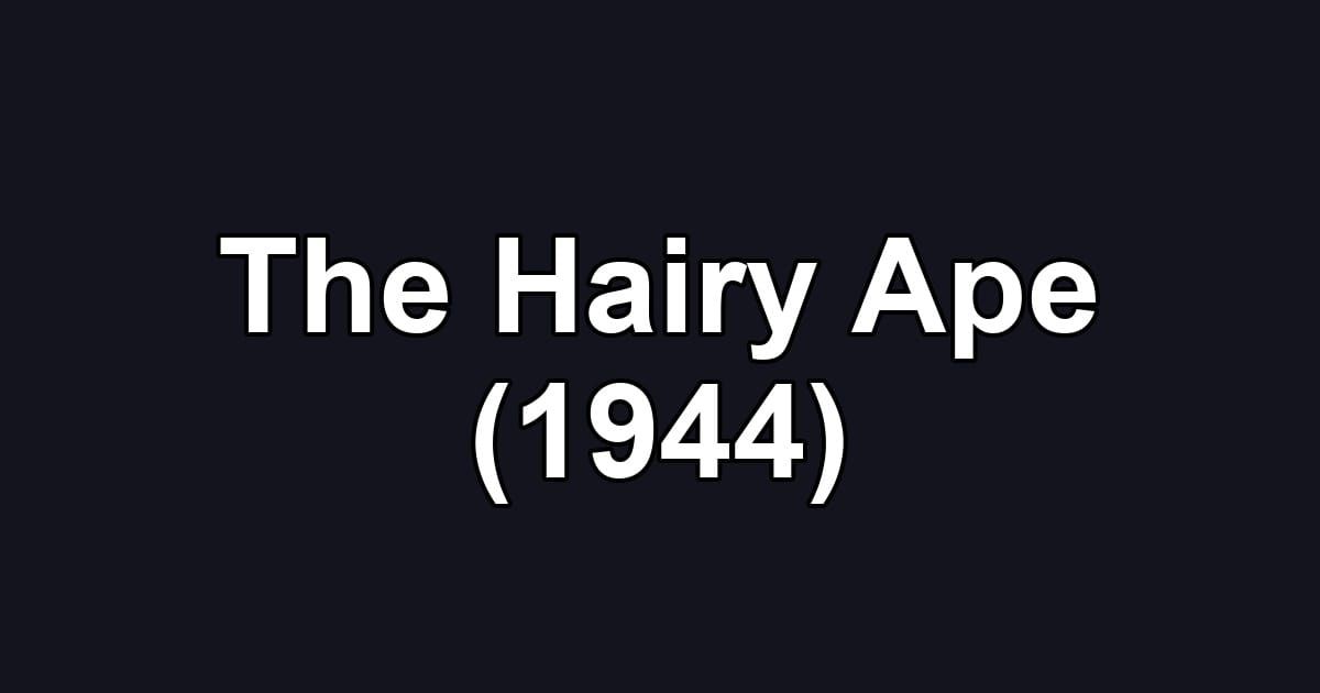 The Hairy Ape (1944)