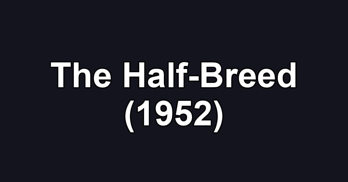 The Half-Breed (1952)