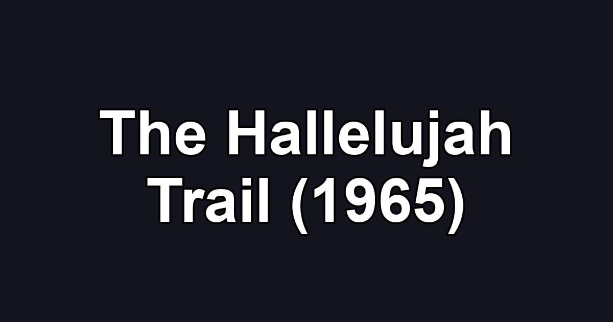 The Hallelujah Trail (1965)