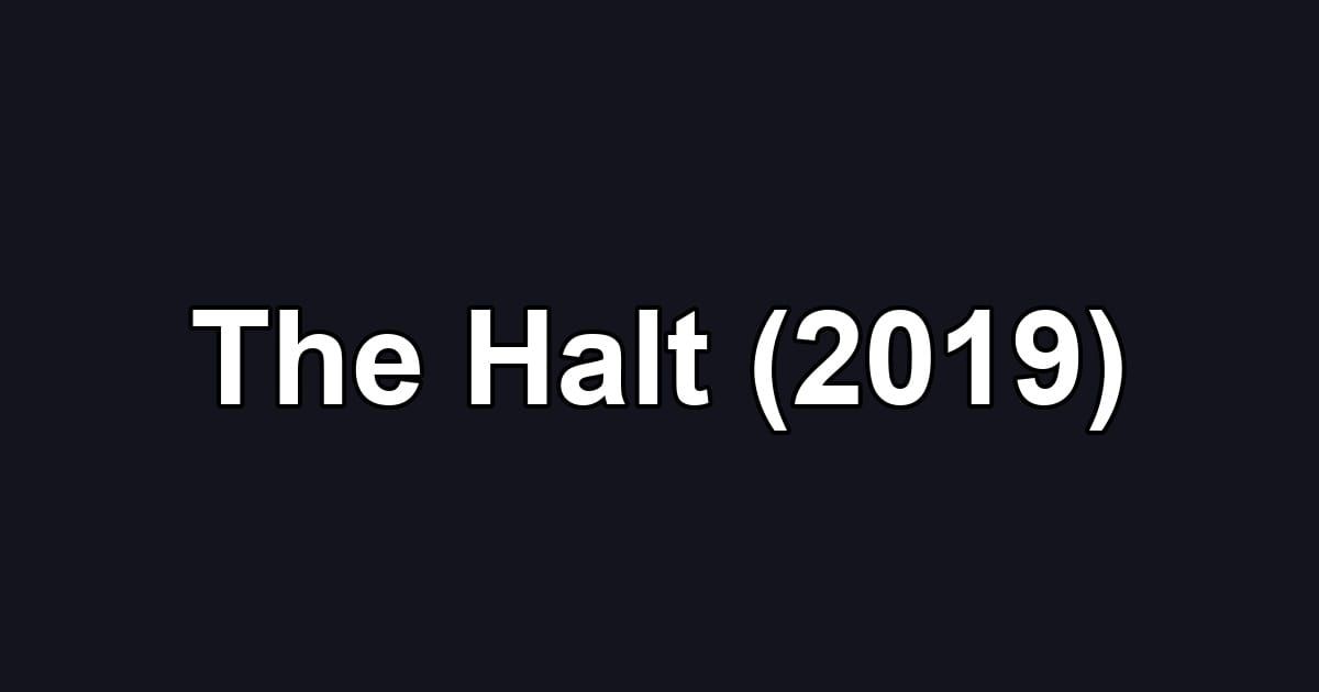 The Halt (2019)