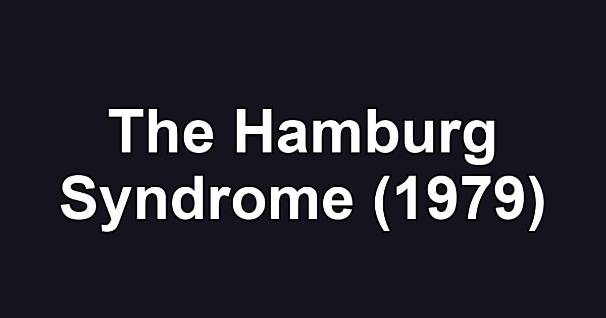 The Hamburg Syndrome (1979)