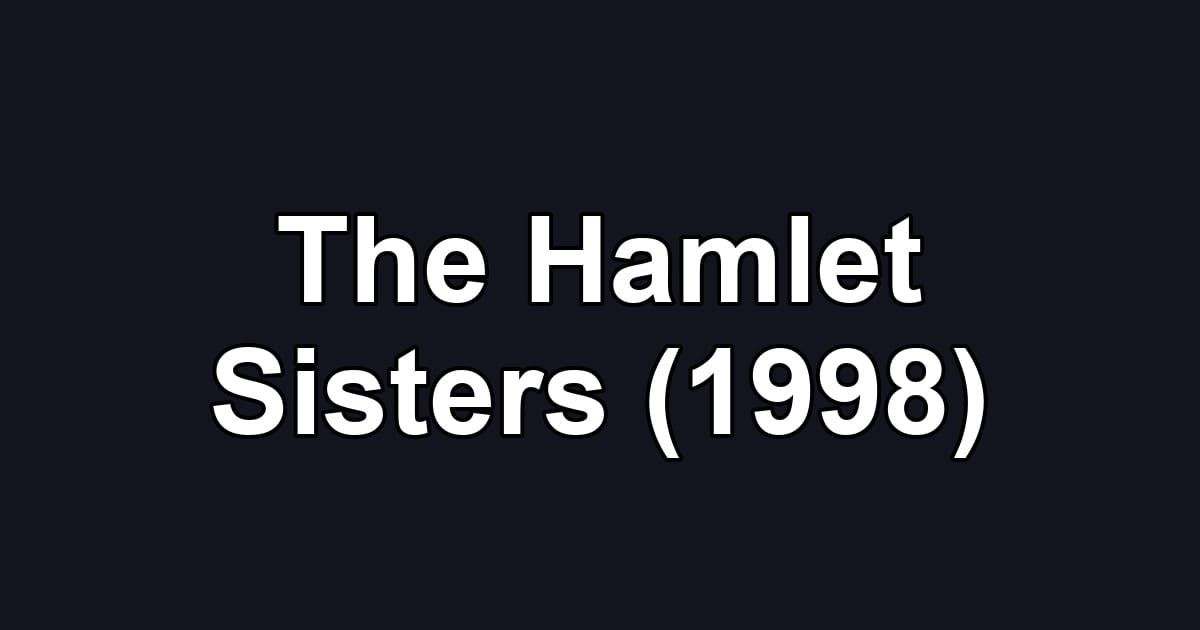 The Hamlet Sisters (1998)
