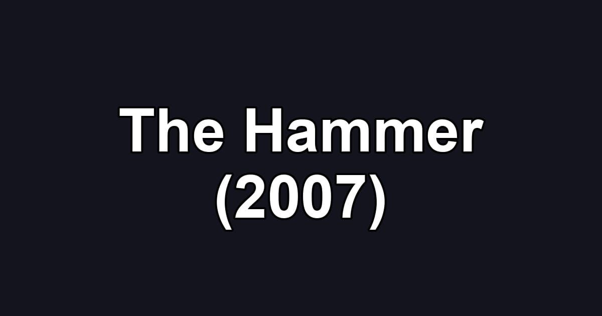 The Hammer (2007)