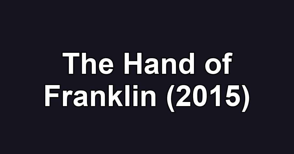 The Hand of Franklin (2015)