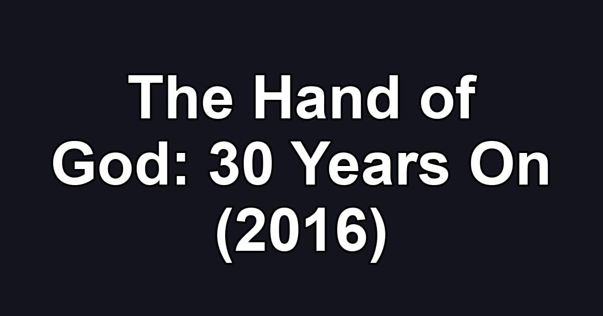 The Hand of God: 30 Years On (2016)