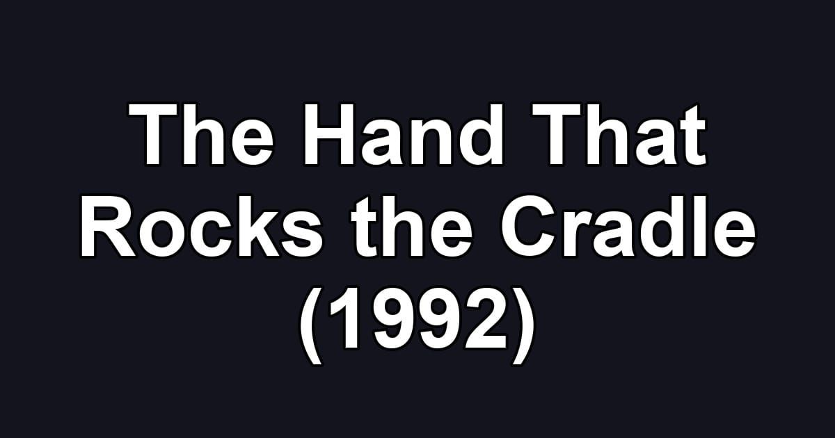 The Hand That Rocks the Cradle (1992)