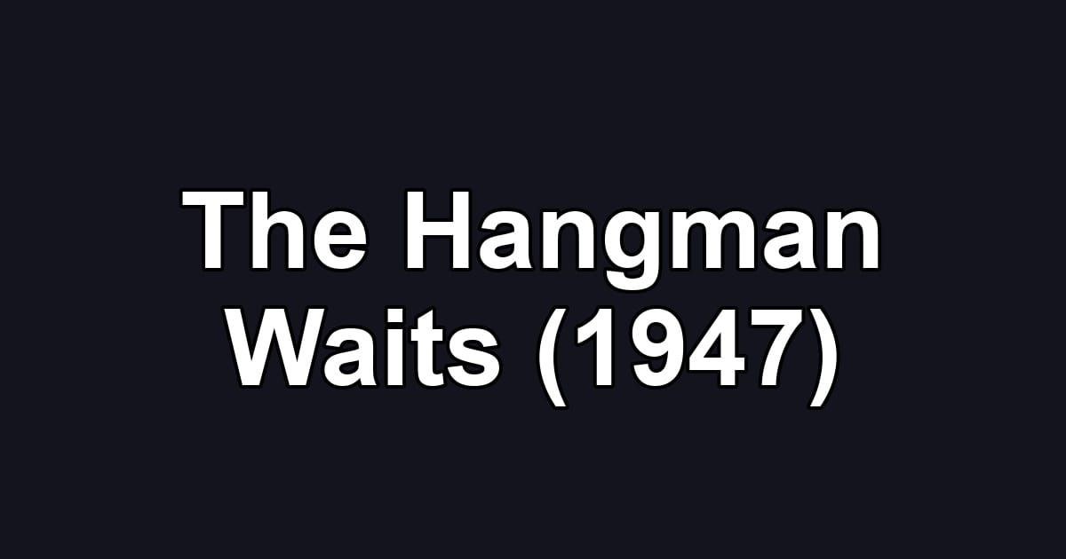 The Hangman Waits (1947)